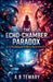 The Echo-Chamber Paradox: An AI Psychological Thriller of Digital Afterlife by A. B. Tewary