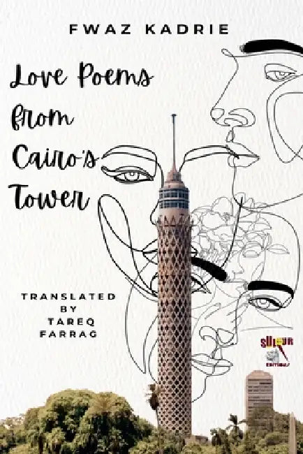 Love Poems from Cairo's Tower by Fwaz Kadrie