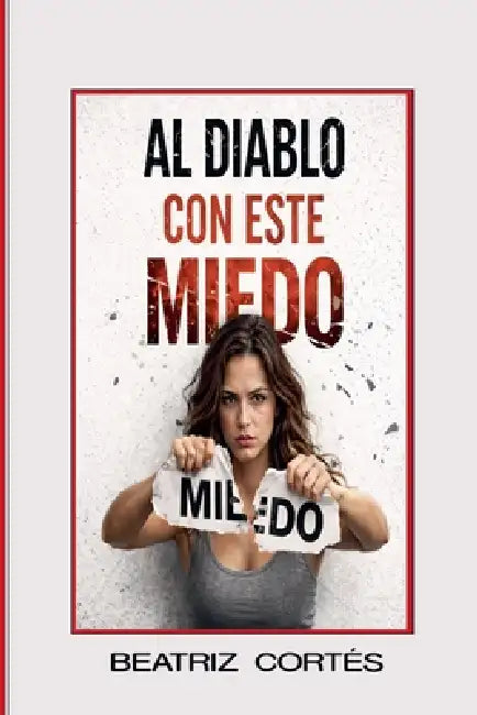 Al Diablo Con Este Miedo by Beatriz Cortes