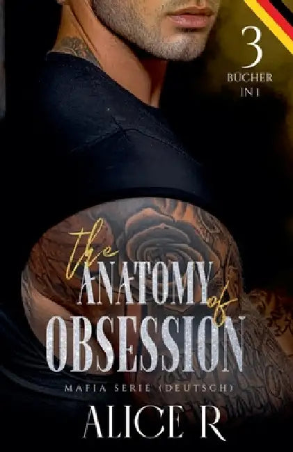 The Anatomy of Obsession: Mafia Serie, 3 Bücher in 1! (Deutsch) by Alice R