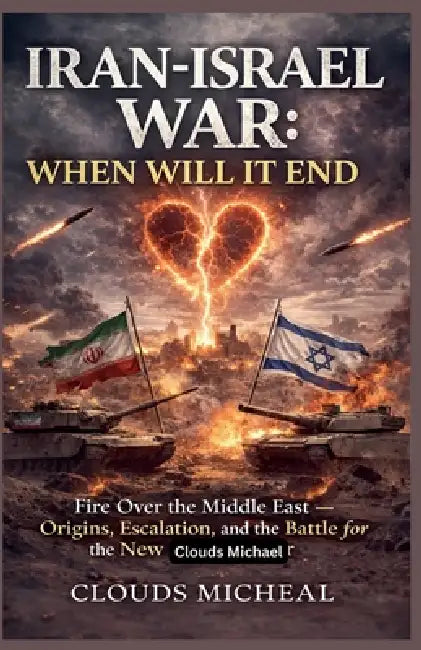 Iran-Isreal War: When Will It End by Clouds Michael, Umma Ibrahim