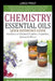 Chemistry Essential Oils Quick Reference Guide Summary of Chemical Families, Properties, Actions & Effects by Kg Stiles