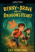 Benny The Brave And The Dragons Heart by Lee Hunting