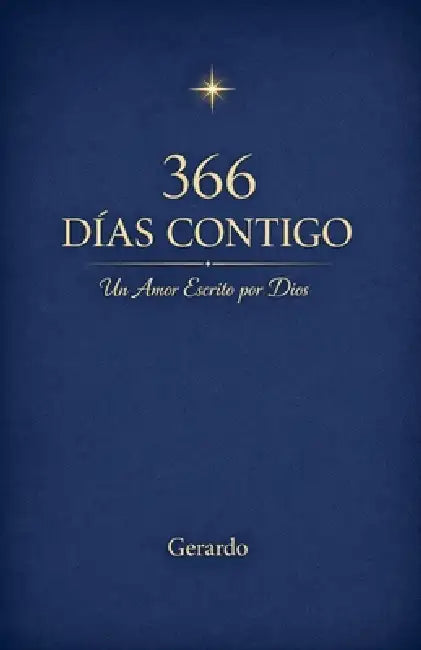 366 Dias Contigo: Un Amor Escrito por Dios by Gerardo Romo