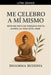 Me Celebro A Mí Mismo: Dios no está en ninguna parte, ahora la vida está aquí. by Dhamma Buddha