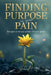 Finding Purpose In Your Pain by June B