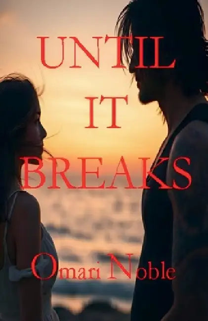 Until It Breaks by Omari Noble