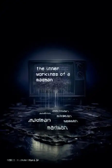 The inner workings of a madman by Jr. Mora Michael
