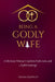 Being A Godly Wife: A Christian Woman's Guide to Faith, Love, and a Joyful Marriage by Diana Hartley