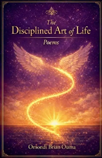 The Disciplined Art of Life by Omondi Brian Ouma