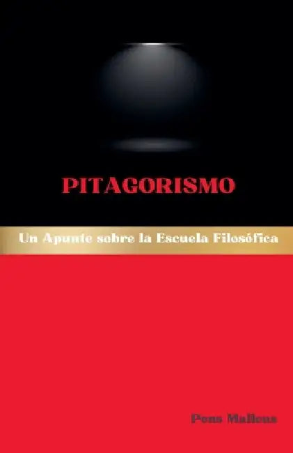 Pitagorismo: Un Apunte sobre la Escuela Filosófica by Pons Malleus