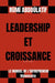 Leadership Et Croissance - Le Manuel De L'Entrepreneur Visionnaire (Seconde édition) by Rūmī Abdoūlatīf