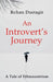 An Introvert's Journey by Rehan Dastagir