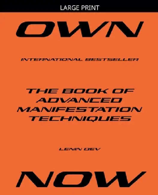 OWN NOW - The Book of Advanced Manifestation Techniques by Lenin Dev