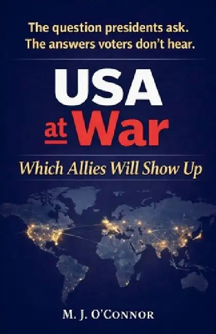 USA at War: Which Allies Will Show Up by M. J. O'Connor