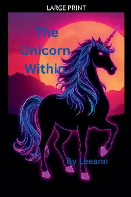 The Unicorn Within by Leeann