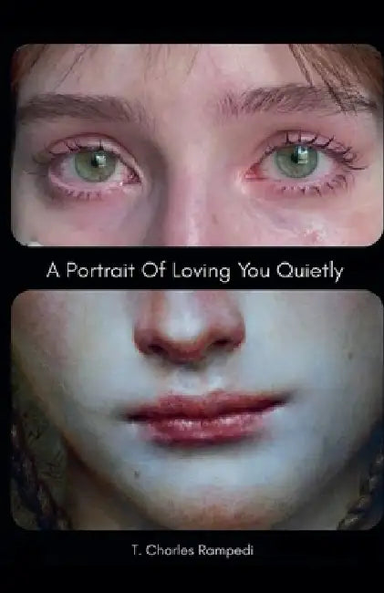 A Portrait Of Loving You Quietly by T. Charles Rampedi