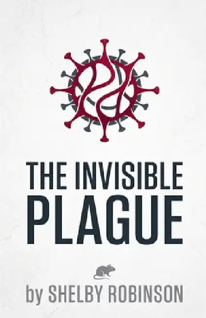 The Invisible Plague by Shelby Robinson