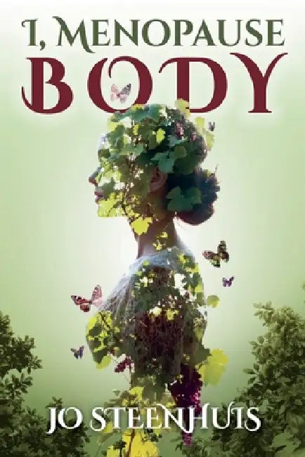I Menopause Body by Johannsi Steenhuis