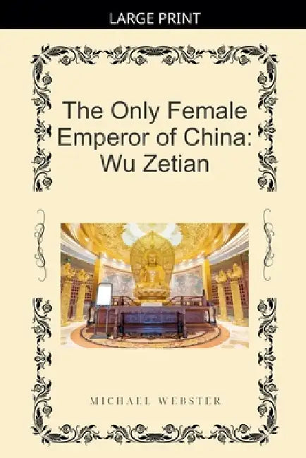 The Only Female Emperor of China: Wu Zetian by Michael Webster