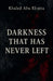 Darkness That Has Never Left by Khaled Abu El-Atta