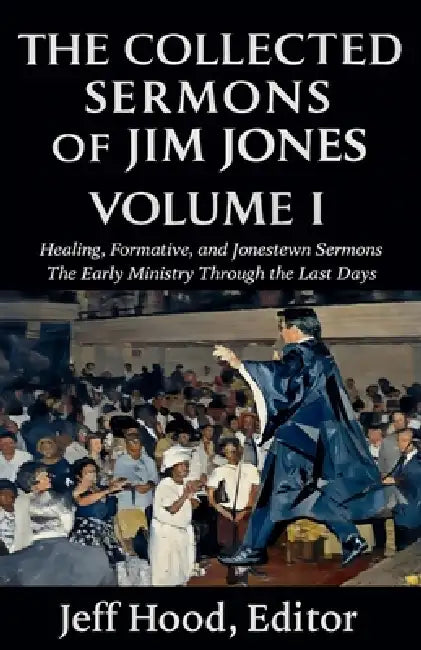 The Collected Sermons of Jim Jones by Jeff Hood