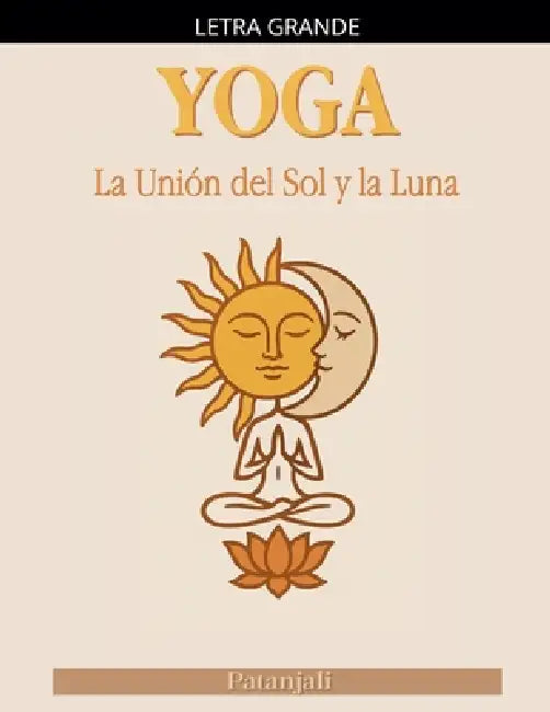 Yoga: La Unión del Sol y la Luna by Patanjali