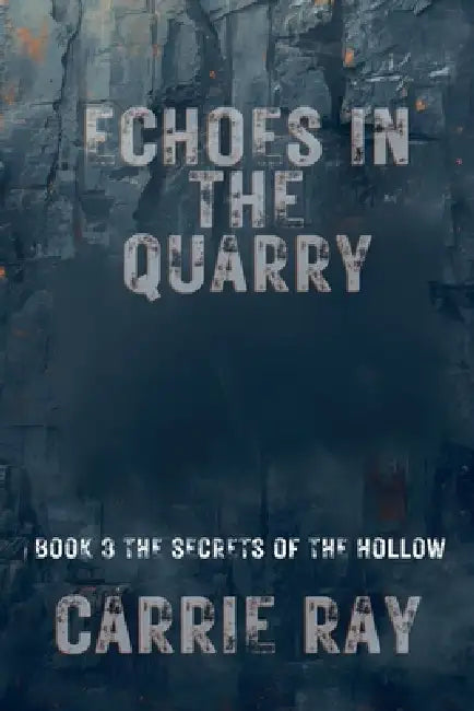 Echoes in the Quarry by Carrie Ray