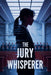 The Jury Whisperer by Johnny Ray