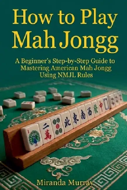 How to Play Mahjongg by Miranda Murray