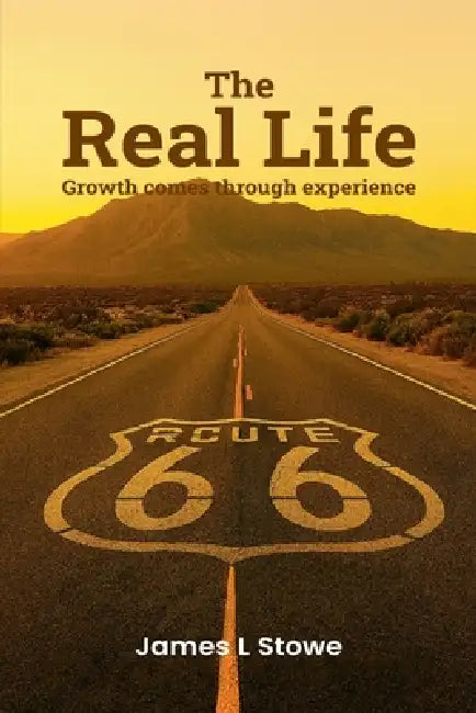 The Real Life: Growth Comes Through Experience by James L. Stowe