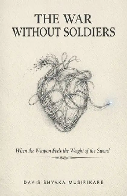 The War Without Soldiers by Davis Shyaka Musirikare