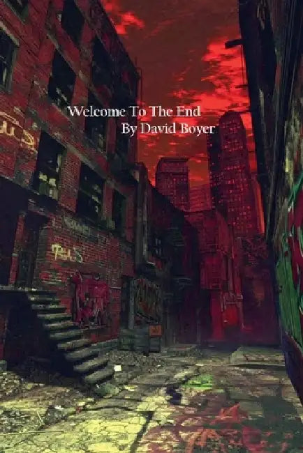 Welcome To The End by David Boyer