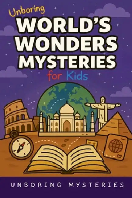 Unboring World's Wonders Mysteries for Kids by Unboring Mysteries