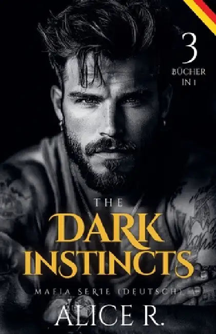 The Dark Instincts Mafia Serie (Deutsch) 3 Bücher in 1! by Alice R
