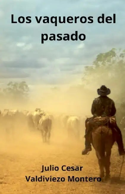 Los vaqueros del pasado by Julio César Valdiviezo Montero