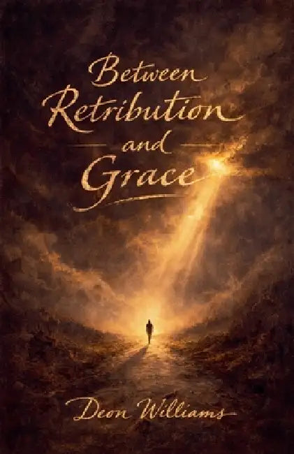 Between Retribution and Grace by Deon Williams