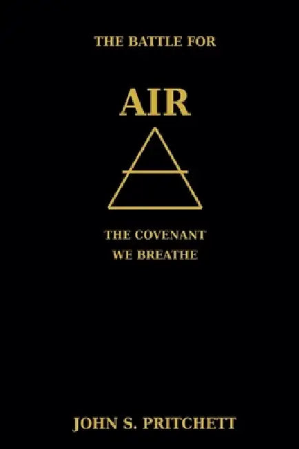 The Battle for Air: The Covenant We Breathe by John Pritchett