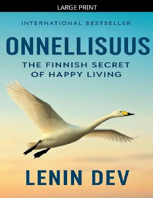 Onnellisuus: The Finnish Secret of Happy Living by Lenin Dev