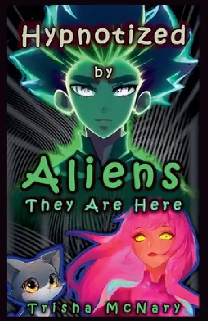 Hypnotized by Aliens by Trisha McNary