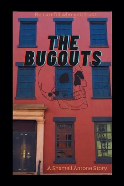 The Bugouts by Shamell Antone