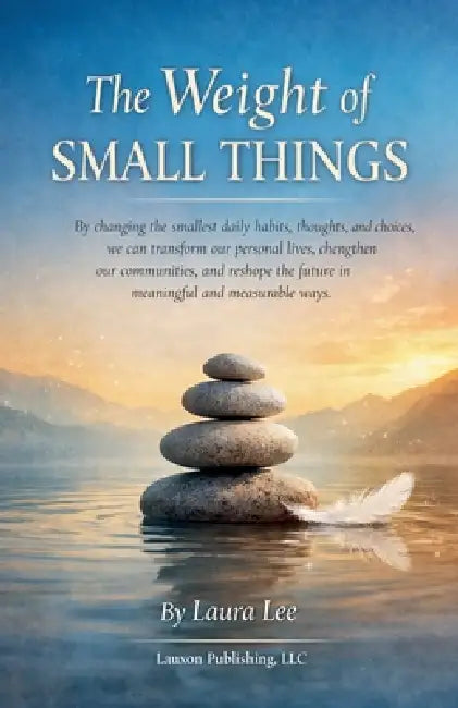 The Weight of Small Things by Laura Lee