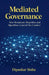 Mediated Governance Then and Now: How Broadcast, Biopolitics and Algorithms Control Our Conduct by Dipankar Sinha