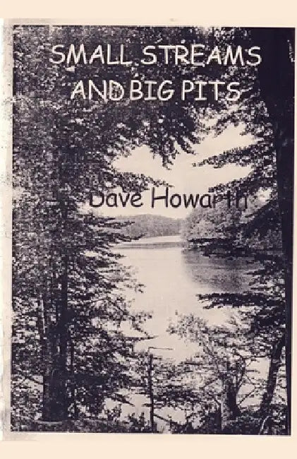 Small Streams and Big Pits by Dave Howarth