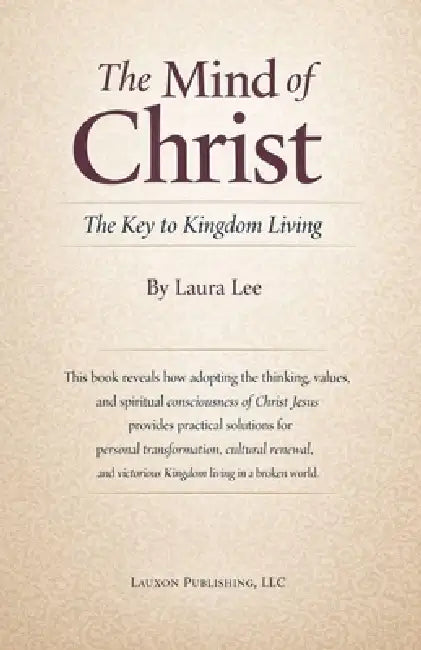 The Mind of Christ: The Key to Kingdom Living by Laura Lee