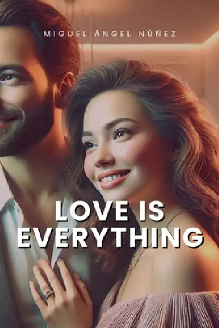 Love is Everything by Miguel Ángel Núñez