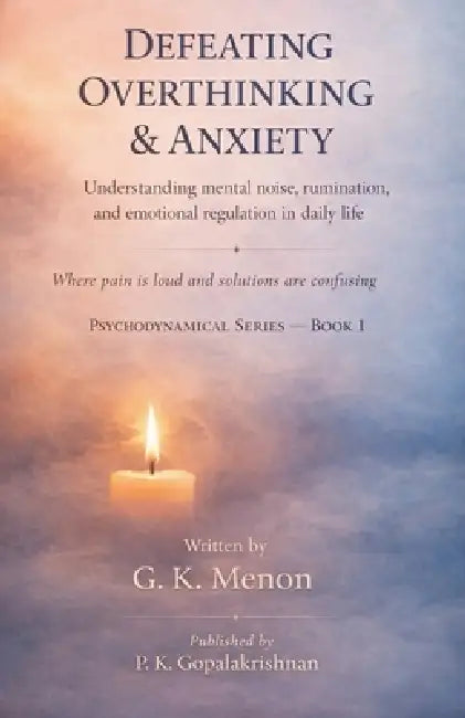 Defeating Overthinking & Anxiety by G. K. Menon