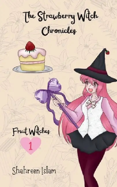 The Strawberry Witch Chronicles by Shahreen Islam