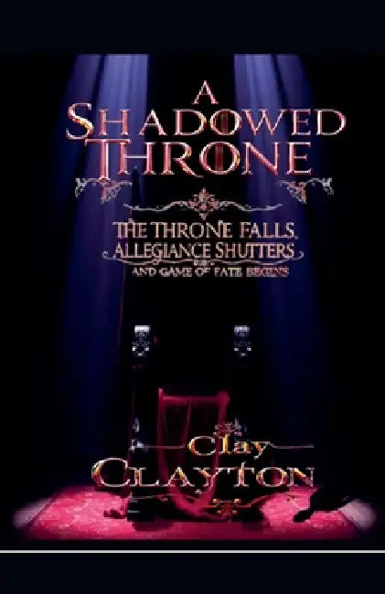 A Shadowed Throne by Clay Claytone