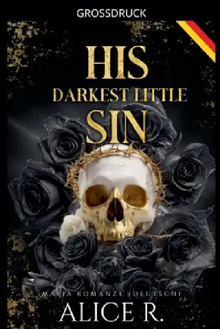 His Darkest Little Sin: Mafia Romanze (Deutsch) by Alice R
